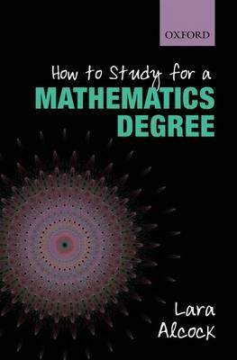 How to Study for a Mathematics Degree -  Lara Alcock