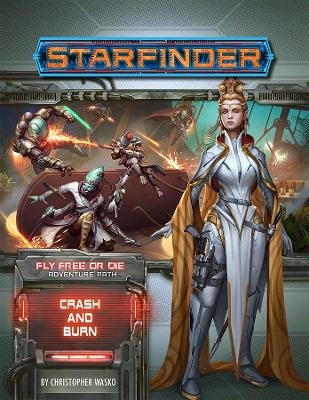 Starfinder Adventure Path: Crash & Burn (Fly Free or Die 5 of 6) - Christopher Wasko