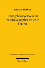 Gesetzgebungsoutsourcing im verfassungstheoretischen Kontext - Hannes W&ouml;rner