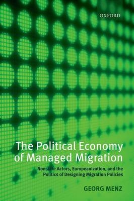 Political Economy of Managed Migration -  Georg Menz