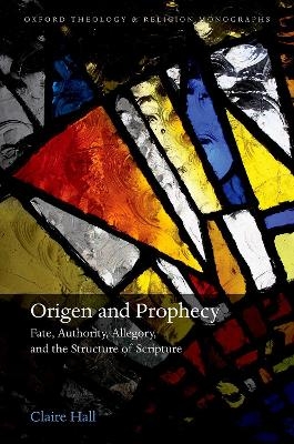 Origen and Prophecy - Claire Hall
