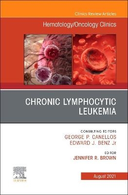 Chronic Lymphocytic Leukemia, An Issue of Hematology/Oncology Clinics of North America