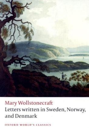 Letters written in Sweden, Norway, and Denmark -  Mary Wollstonecraft