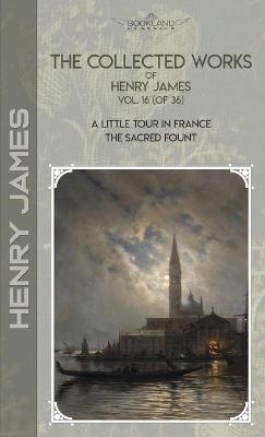 The Collected Works of Henry James, Vol. 16 (of 36) - Henry James