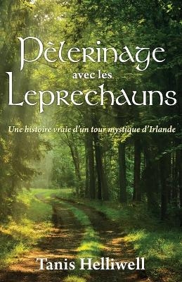 Pèlerinage avec les Leprechauns - Tanis A Helliwell