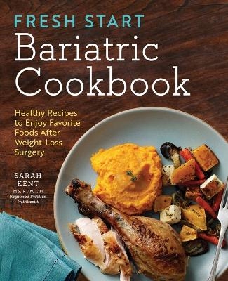 Fresh Start Bariatric Cookbook - Sarah Kent MS CD  RDN