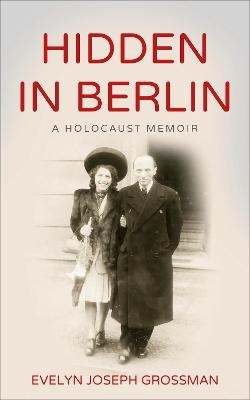 Hidden in Berlin - Evelyn Joseph Grossman