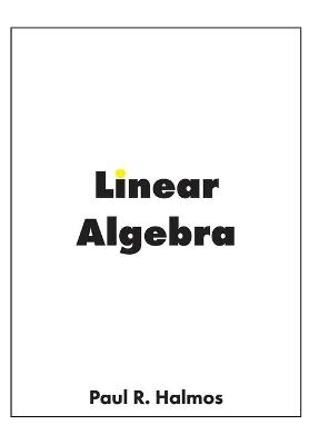 Linear Algebra - Paul R Halmos