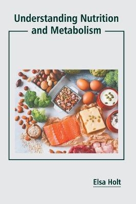 Understanding Nutrition and Metabolism