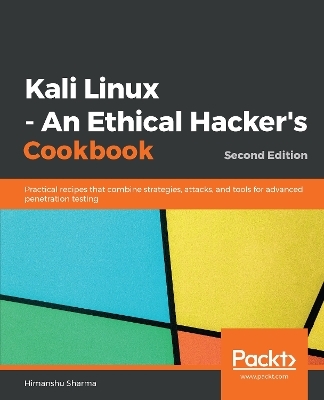 Kali Linux - An Ethical Hacker's Cookbook - Himanshu Sharma