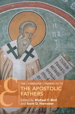 The Cambridge Companion to the Apostolic Fathers - 
