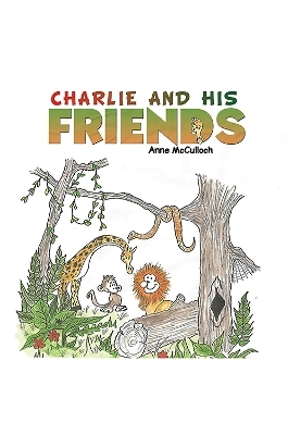 Charlie and His Friends - Anne McCulloch