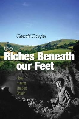 Riches Beneath our Feet -  Geoff Coyle