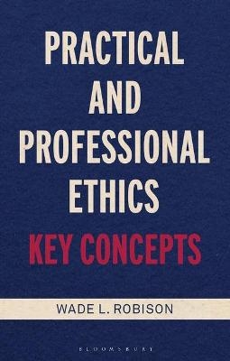 Practical and Professional Ethics - Wade L. Robison