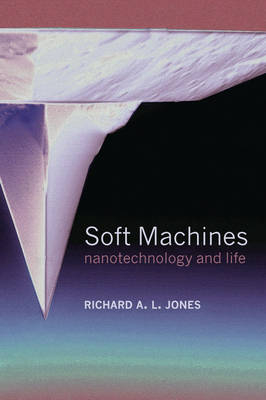 Soft Machines -  Richard A. L. Jones