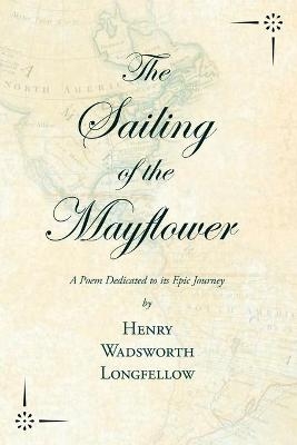 The Sailing of the Mayflower - A Poem Dedicated to Its Epic Journey -  Longfellow