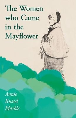 The Women Who Came in the Mayflower -  MARBLE