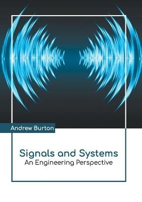 Signals and Systems: An Engineering Perspective