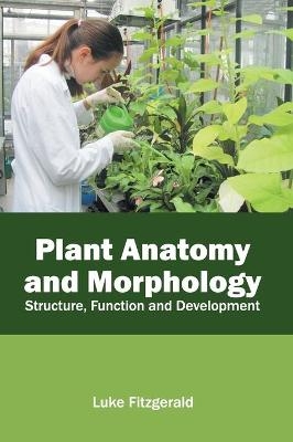Plant Anatomy and Morphology: Structure, Function and Development - 