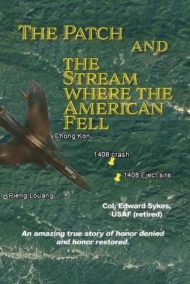 The Patch and The Stream Where the American Fell - Ed Sykes