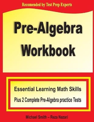 Pre-Algebra Workbook - Michael Smith, Reza Nazari