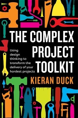 The Complex Project Toolkit - Kieran Duck