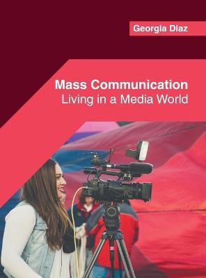 Mass Communication: Living in a Media World