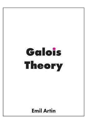 Galois Theory - Emil Artin