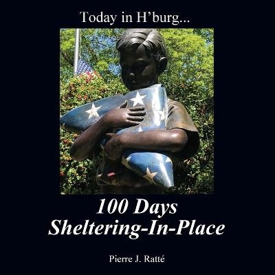 Today in H'burg... 100 Days Sheltering-In-Place - Pierre J Ratt&eacute;