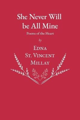 She Never Will Be All Mine - Poems of the Heart -  Millay