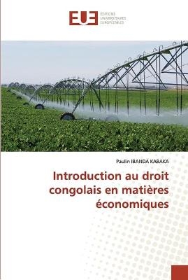 Introduction au droit congolais en mati&egrave;res &eacute;conomiques - Paulin IBANDA KABAKA