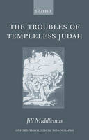 Troubles of Templeless Judah -  Jill Middlemas