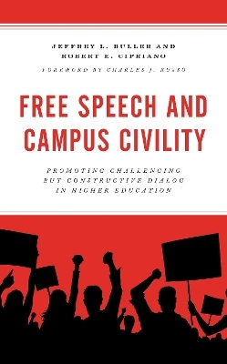 Free Speech and Campus Civility - Jeffrey L. Buller, Robert E. Cipriano