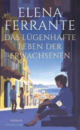 Das l&uuml;genhafte Leben der Erwachsenen - Elena Ferrante