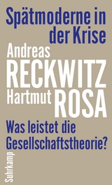 Spätmoderne in der Krise - Andreas Reckwitz, Hartmut Rosa