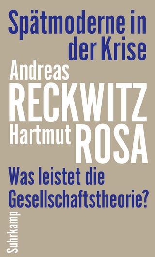 Spätmoderne in der Krise - Martin Bauer; Andreas Reckwitz; Hartmut Rosa