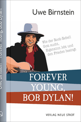 Forever Young, Bob Dylan! - Uwe Birnstein