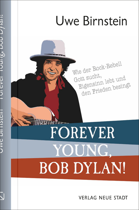 Forever Young, Bob Dylan! - Uwe Birnstein