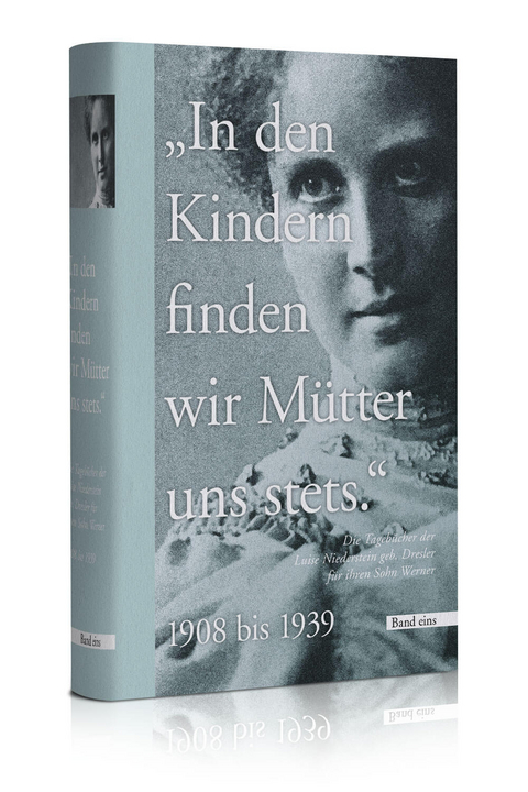 "In den Kindern finden wir M&uuml;tter uns stets" - Band 1 - Luise Niederstein