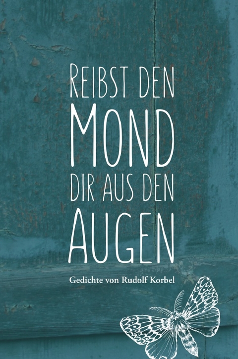 Reibst den Mond dir aus den Augen - Rudolf Korbel