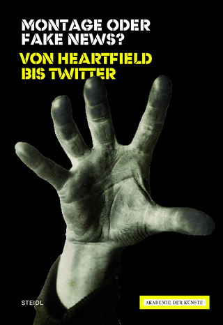 Montage oder Fake News? Von Heartfield bis Twitter