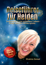 Reisef&uuml;hrer f&uuml;r Helden - Petra Shakira Geisel