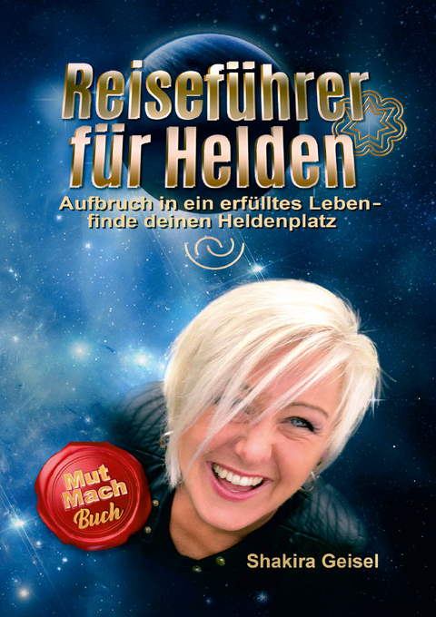 Reisef&uuml;hrer f&uuml;r Helden - Petra Shakira Geisel