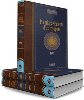 Premiers éléments d'astrosophie : astrologie, astronomie, hermétisme astral : cours professé à l'Ecole des sciences h...