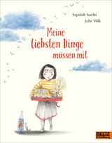 Meine liebsten Dinge m&uuml;ssen mit - Sepideh Sarihi, Julie V&ouml;lk