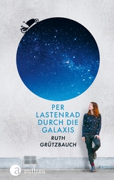 Per Lastenrad durch die Galaxis - Ruth Gr&uuml;tzbauch