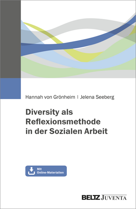 Diversity als Reflexionsmethode in der Sozialen Arbeit - Hannah von Gr&ouml;nheim, Jelena Seeberg