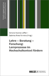 Lehre &ndash; Beratung &ndash; Forschung: Lernprozesse im Hochschulkontext f&ouml;rdern - 