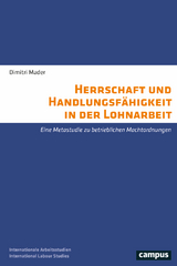 Herrschaft und Handlungsf&auml;higkeit in der Lohnarbeit - Isabell Mader