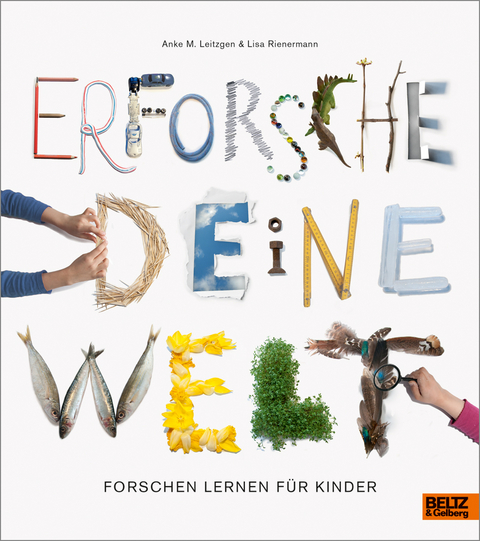Erforsche deine Welt - Anke M. Leitzgen, Lisa Rienermann